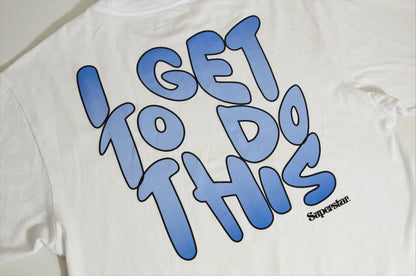 'I get to do this' White/Blue